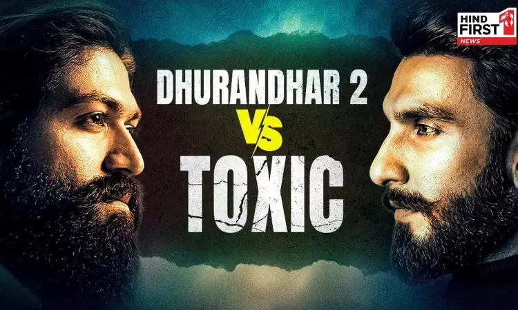 Dhurandhar 2 vs Toxic: रिलीज़ होने से पहले ही टॉक्सिक पर भारी पड़ रही है धुरंधर 2, जानें कैसे