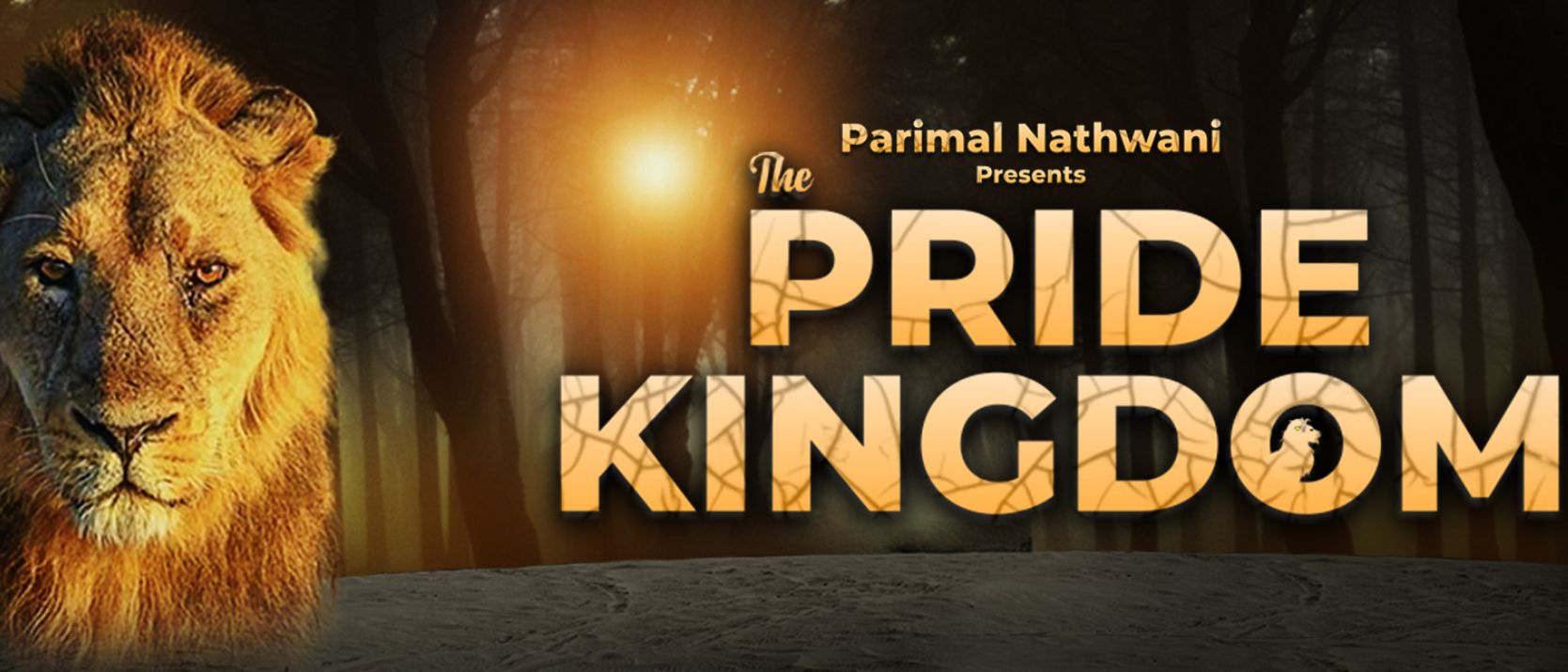 The Pride Kingdom – a series on Asiatic Lions of Gir The Pride Kingdom – a series on Asiatic Lions of Gir