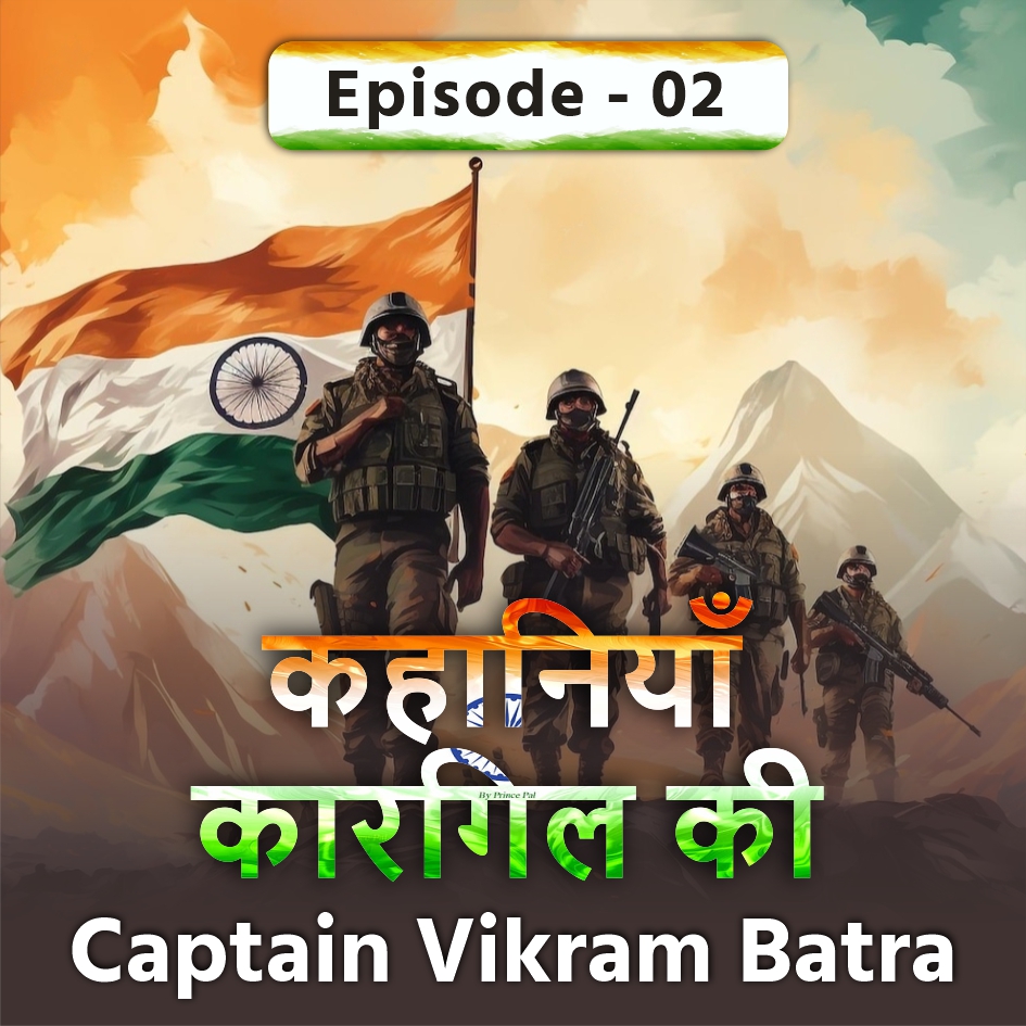 Kargil Vijay Diwas Real Stories | Captain Vikram Batra- Episode 2